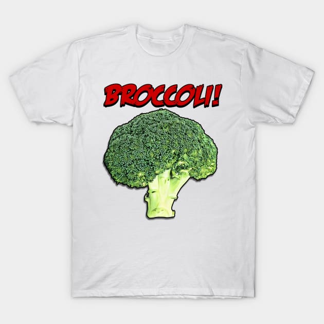 Broccoli! T-Shirt by ImpArtbyTorg